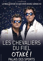 Les Chevaliers du fiel dans Otaké ! Le Dôme de Paris - Palais des sports Affiche